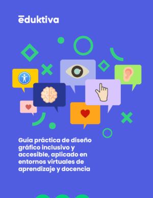 Guía práctica de diseño gráfico inclusivo y accesible, aplicado en entornos virtuales de aprendizaje y docencia